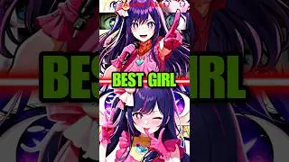 The Best Girl in Oshi No Ko…