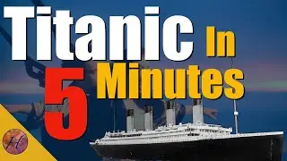 The TITANIC: Everything You Need to Know in 5 MINUTES