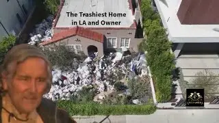 LA's Trashiest House and Owner