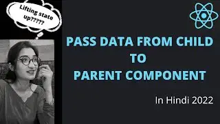 Lifting State Up in React.js in Hindi | Pass Data From Child to Parent in react.js in Hindi 