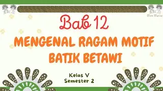 PLBJ Kelas 5 || Bab 12 Motif Batik Betawi