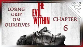 The Evil Within - Chapter 6: Losing Grip on Ourselves / Walkthrough [ No Commentary ]