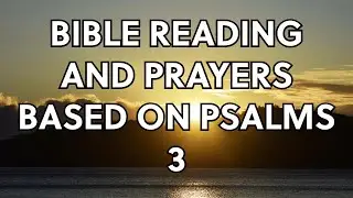 Bible Reading and Prayers based on Psalms 3