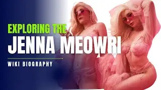 Jenna Lynn Meowri: Wiki Biography, Brand Ambassador, Age, Height, Weight,, Net worth, Family,