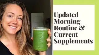 My Updated Morning Routine & Current Supplements