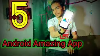 5 Android Amazing App But यह काम क्या करती है?