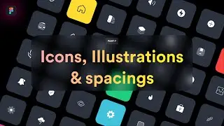 Building a Design System with Figma (Part 7) - Icons, Illustrations & Spaces