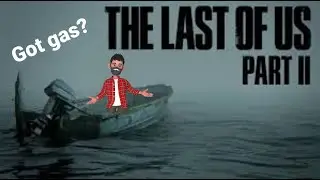 TLOU Part 2: Got gas?