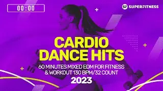🔥 Cardio Dance Hits 2023 – 130 BPM / 32 Count (60-Min Session)