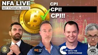 NFA LIVE: CPI NUMBERS. RATE CUTS. FED BALANCE SHEET & BITCOIN.