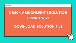 CS604 Assignment 1 solution Spring 2021