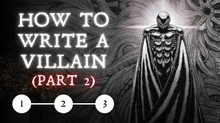 5 Traits of a “GOOD” Antagonist (How to write a VILLAIN Part 2)