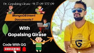 Session 6 - MongoDB Insert Documents? - With Gopalsing Girase