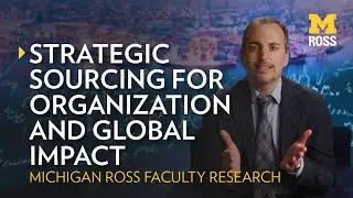 Strategic Sourcing for Organization and Global Impact | Michigan Ross Research