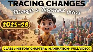 Tracing Changes Through A Thousand Years Class 7 ( Full Animation ) | Class 7 History Chapter 1
