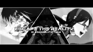 [AMV] Escape The Reality