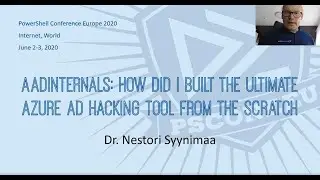 AADInternals: Building the ultimate Azure AD hacking tool - Nestori Syynimaa - PSCONFEU 2020