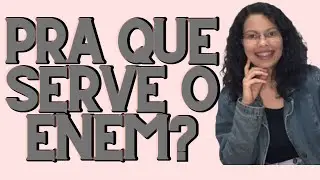 PRA QUE SERVE O ENEM?  SAIBA COMO USAR A SUA NOTA DO ENEM SISU PROUNI FIES E VESTIBULARES