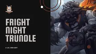Trundle Edit (Version 1.0)