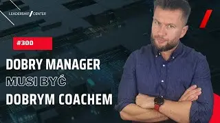 Czy dobry manager musi być również dobrym coachem? 
