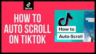 How To Auto Scroll On TikTok? 2021