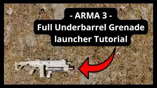 ( Arma 3 ) Full Underbarrel Grenade Launcher - Tutorial - 2024