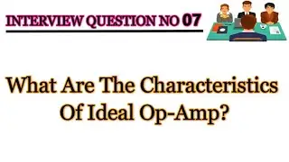 What are the Characteristic of Ideal OP-AMP || Interview Question No 07 || Job Test Preparation ||