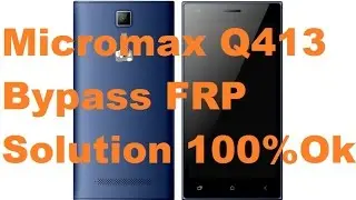 Micromax Q413 Bypass FRP Lock Solution 100% working
