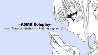[ASMR] Long Distance Girlfriend Falls Asleep With you on Call [Reverse-comfort] [Sleeping sounds]