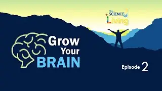 Our Brain Can Grow till the Day We Die. Then Why Are We Stuck? (The Science of Living : Episode 2)