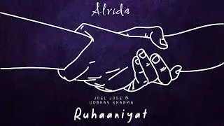 Alvida feat.Joel Jose (Official Lyrical Video) | Udbhav Sharma | Ruhaaniyat