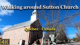 Walking around Sutton Church - Quebec - Canada 🇨🇦