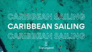Sailing ADVENTURE in PARADISE with TripLegend | CARIBBEAN