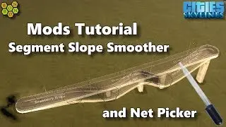 Cities Skylines - Segment Slope Smoother and Net Picker Mods - Tutorial