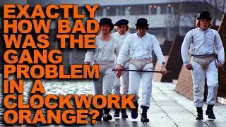 How Bad Was The Gang Problem In The World Of A Clockwork Orange