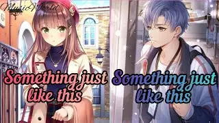 Nightcore - Something just like this ( Lyrics )