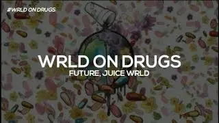 Future, Juice WRLD - WRLD On Drugs (Lyrics)