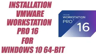 06. How to install Vmware Workstation Pro 16 for Win10