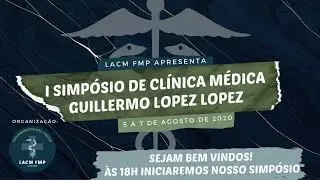 Simpósio de Clínica Médica Guilhermo Lopez Lopez (2° Dia - LACMFMP)