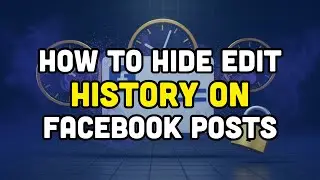How to hide edit history on facebook posts?