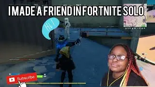 I Made A Friend In Fortnite Solo!