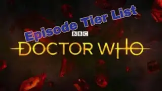 Doctor Who Episodes Tier List *ASMR?*