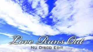Love Runs Out [Nu Disco Edit] (One Republic Cover)