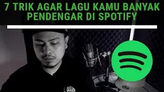 7 Trik Agar Lagu Kamu di SPOTIFY Banyak Pendengar / Streams