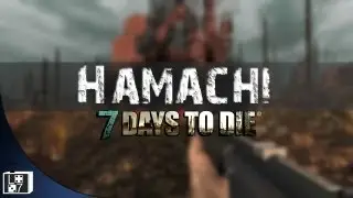How to setup a Hamachi server for 7 days to die