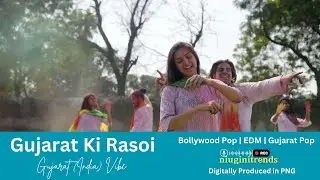 Gujarat Ki Rasoi (Gujarat, India) Bollywood Pop | EDM | Gujarat Pop