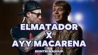 El Matador X Ayy Macarena (Mashup by Reintri)