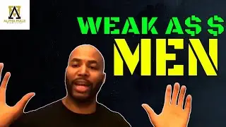 Too Many Weak A$$ Men Today (What Have I've Learned From Consulting Men)