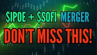 SoFi + IPOE Merger | DON'T MISS THIS!