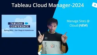 Tableau Cloud Manager (Add Sites to Cloud, Tableau Conference - 2024)